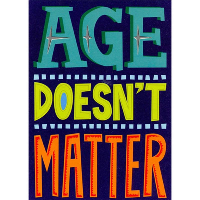 Age Doesn\'t Matter Funny / Humorous Birthday Card